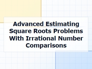 Navigating Complex Irrational Square Root Comparisons