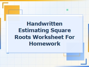 A Handwritten Worksheet for Square Root Estimation Homework