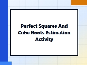 A Hands-on Activity for Estimating Squares and Cubes