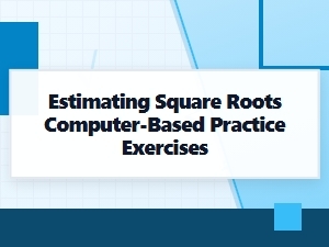 Master Square Roots with Computer-Based Practice Exercises