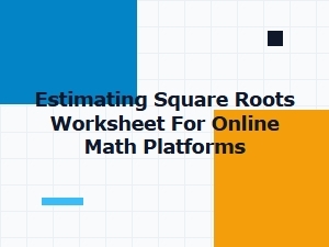 Integrating Square Root Estimation Worksheets with Online Platforms