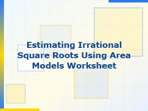 A Worksheet on Estimating Square Roots with Area Models